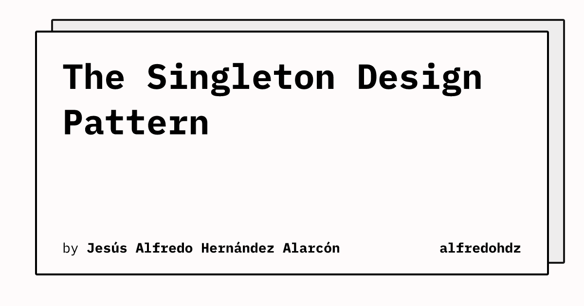 The Singleton Design Pattern